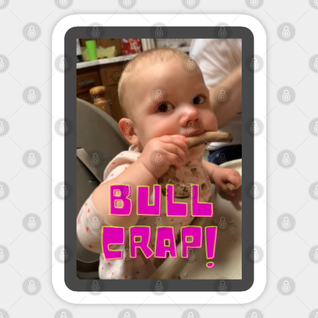 Bull crap Bull Crap Sticker TeePublic